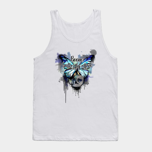 Boom, Butterfly Effect! Tank Top by theatreheathen